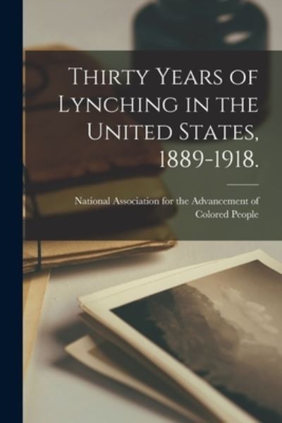 Cover for National Association for the Advancem · Thirty Years of Lynching in the United States, 1889-1918. (Paperback Book) (2021)