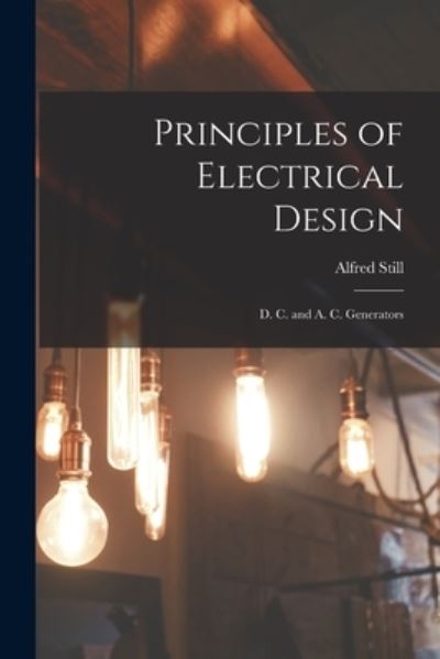 Cover for Alfred Still · Principles of Electrical Design (Book) (2022)