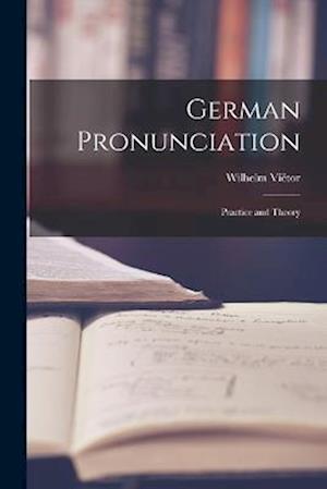 German Pronunciation - Viëtor Wilhelm - Books - Creative Media Partners, LLC - 9781016550567 - October 27, 2022