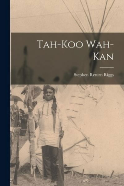Cover for Stephen Return Riggs · Tah-Koo Wah-kan (Book) (2022)