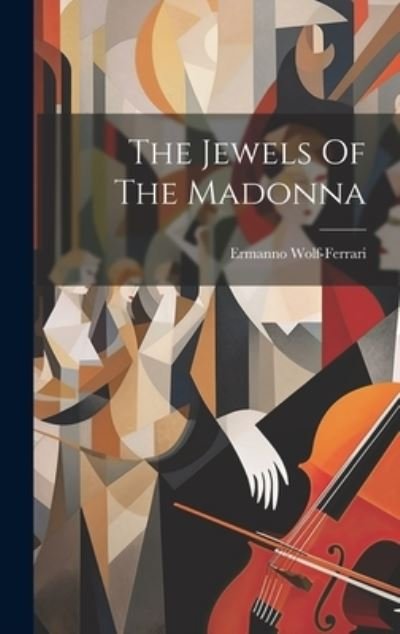 Cover for Ermanno Wolf-Ferrari · Jewels of the Madonna (Book) (2023)