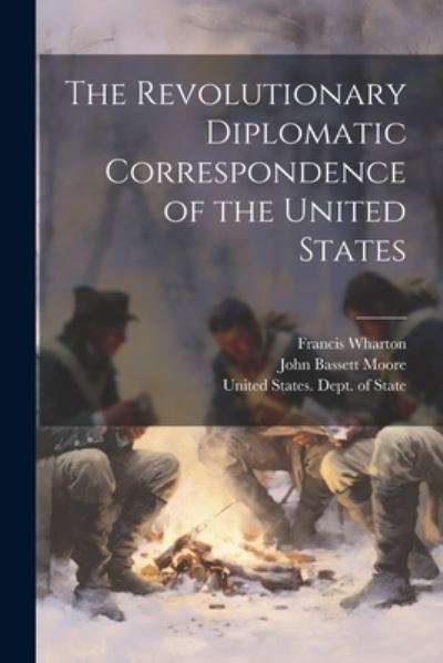 Cover for John Bassett Moore · Revolutionary Diplomatic Correspondence of the United States (Book) (2023)