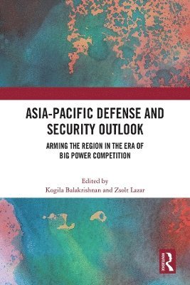 Asia-Pacific Defense and Security Outlook: Arming the Region in the Era of Big Power Competition (Paperback Book) (2024)