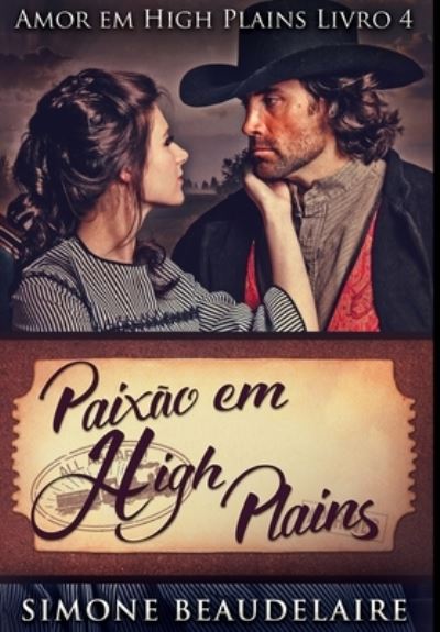 Paixao em High Plains - Simone Beaudelaire - Books - Blurb - 9781034565567 - December 21, 2021