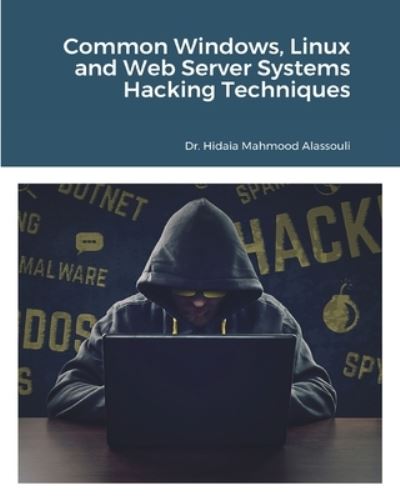 Cover for Dr Hidaia Mahmood Alassouli · Common Windows, Linux and Web Server Systems Hacking Techniques (Paperback Book) (2021)