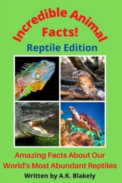Cover for A K Blakely · Incredible Animal Facts! Reptile Edition (Pocketbok) [Large type / large print edition] (2021)