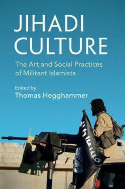 Cover for Thomas Hegghammer · Jihadi Culture: The Art and Social Practices of Militant Islamists (Paperback Book) (2017)