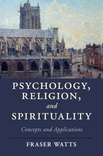Cover for Fraser Watts · Psychology, Religion, and Spirituality: Concepts and Applications - Cambridge Studies in Religion, Philosophy, and Society (Paperback Bog) (2017)