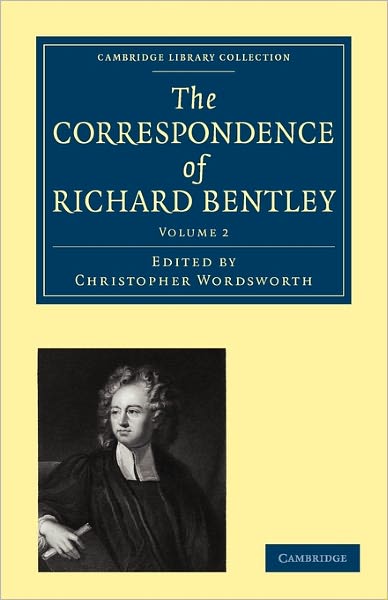 Cover for Richard Bentley · The Correspondence of Richard Bentley - Cambridge Library Collection - Cambridge (Paperback Book) (2009)
