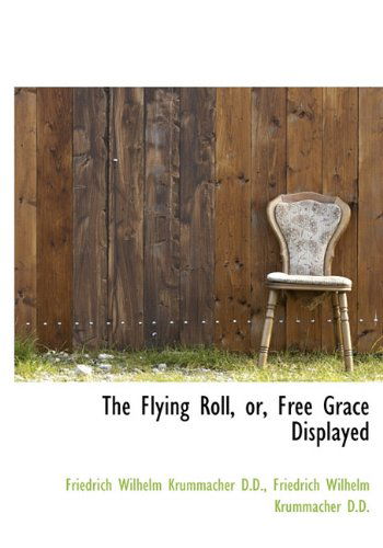 Cover for Friedrich Wilhelm Krummacher · The Flying Roll, Or, Free Grace Displayed (Hardcover Book) (2009)