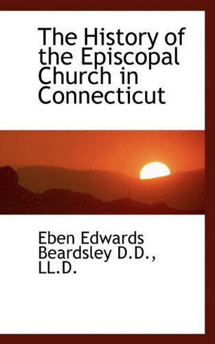 Cover for Eben Edwards Beardsley · The History of the Episcopal Church in Connecticut (Paperback Book) (2009)