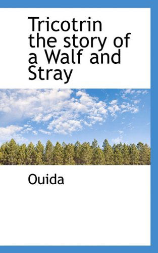 Cover for Ouida · Tricotrin the Story of a Walf and Stray (Paperback Bog) (2009)