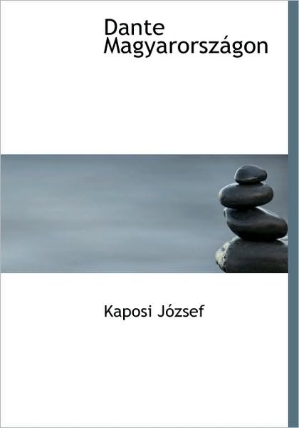 Dante Magyarországon - Kaposi József - Böcker - BiblioLife - 9781117978567 - 4 april 2010