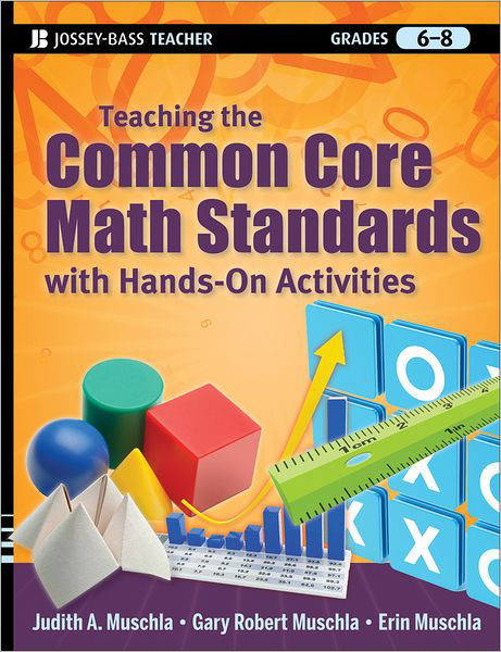 Cover for Muschla, Judith A. (Rutgers University, New Brunswick, NJ) · Teaching the Common Core Math Standards with Hands-On Activities, Grades 6-8 (Pocketbok) (2012)
