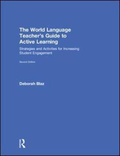 Cover for Blaz, Deborah (Angola High School, USA) · The World Language Teacher's Guide to Active Learning: Strategies and Activities for Increasing Student Engagement (Innbunden bok) (2018)