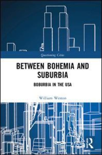 Cover for William J. Weston · Between Bohemia and Suburbia: Boburbia in the USA - Questioning Cities (Hardcover Book) (2019)