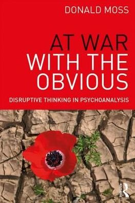 Cover for Moss, Donald, PhD · At War with the Obvious: Disruptive Thinking in Psychoanalysis (Paperback Book) (2017)