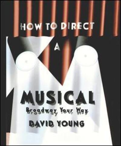 David Young · How to Direct a Musical (Paperback Bog) (2015)