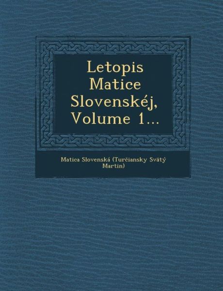 Cover for Matica Slovenska (Tur Iansky Svaty M · Letopis Matice Slovenskej, Volume 1... (Paperback Book) (2012)