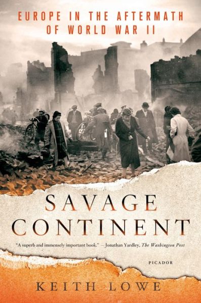 Cover for Keith Lowe · Savage Continent: Europe in the Aftermath of World War II (Paperback Book) (2013)