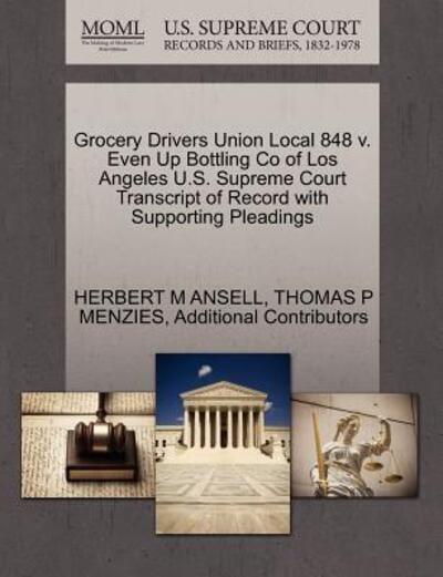Cover for Herbert M Ansell · Grocery Drivers Union Local 848 V. Even Up Bottling Co of Los Angeles U.s. Supreme Court Transcript of Record with Supporting Pleadings (Paperback Book) (2011)