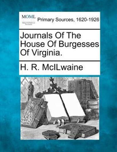 Cover for H R Mcilwaine · Journals of the House of Burgesses of Virginia. (Paperback Book) (2012)