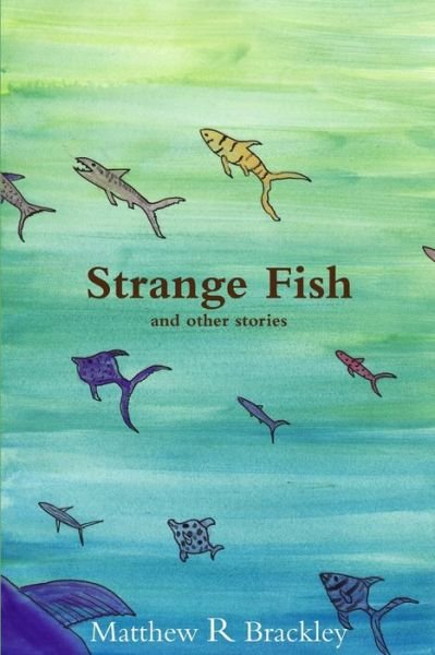 Cover for Matthew R. Brackley · Strange Fish (Bok) (2013)