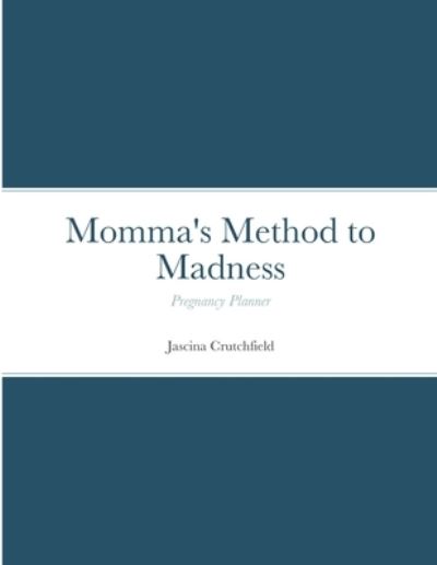 Cover for Jascina Crutchfield · Momma's Method to Madness Blue Pregnancy Planner (Paperback Book) (2021)