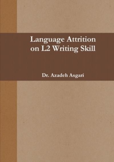 Cover for Azadeh Asgari · LANGUAGE ATTRITION on L2 WRITING SKILL (Buch) (2013)