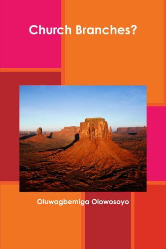 Church Branches? - Oluwagbemiga Olowosoyo - Książki - lulu.com - 9781304794567 - 14 stycznia 2014