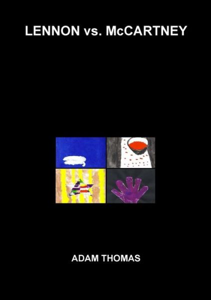 Lennon vs. Mccartney: the Beatles, Inter-Band Relationships and the Hidden Messages to Each Other in Their Song Lyrics - Adam Thomas - Bøker - Lulu.com - 9781326079567 - 13. november 2014