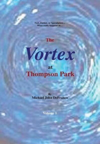 Cover for Michael Defranco · The Vortex at Thompson Park Volume 1 (Hardcover Book) (2016)