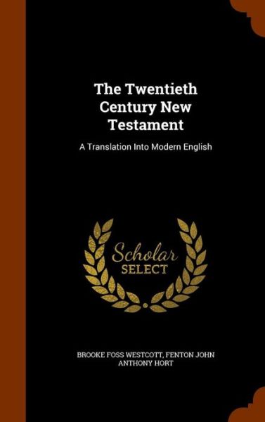 Cover for Brooke Foss Westcott · The Twentieth Century New Testament (Hardcover Book) (2015)