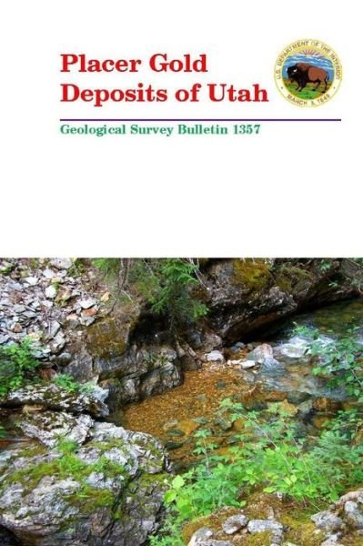 Cover for U.S. Department of the Interior · Placer Gold Deposits of Utah - Geological Survey Bulletin 1357 (Taschenbuch) (2016)