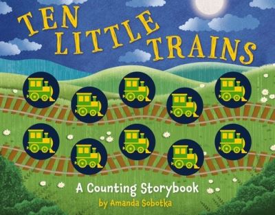 Cover for Amanda Sobotka · Ten Little Trains: A Counting Storybook - Magical Counting Storybooks (Board book) (2025)