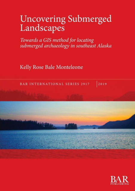 Cover for Kelly Rose Bale Monteleone · Uncovering Submerged Landscapes (Paperback Book) (2019)