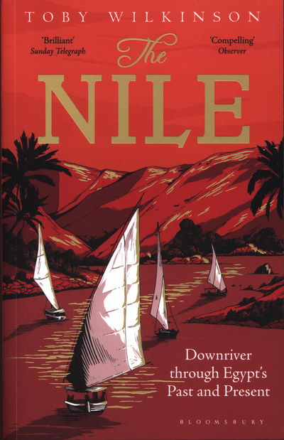 The Nile: Downriver Through Egypt’s Past and Present - Toby Wilkinson - Books - Bloomsbury Publishing PLC - 9781408843567 - February 12, 2015