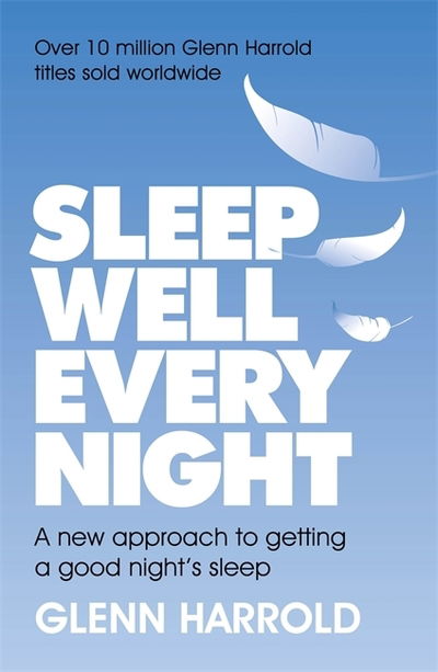 Cover for Glenn Harrold · Sleep Well Every Night: A new approach to getting a good night's sleep (Paperback Book) (2019)