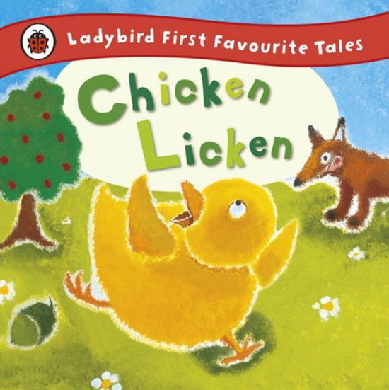 Cover for Mandy Ross · Chicken Licken: Ladybird First Favourite Tales (Hardcover Book) (2012)