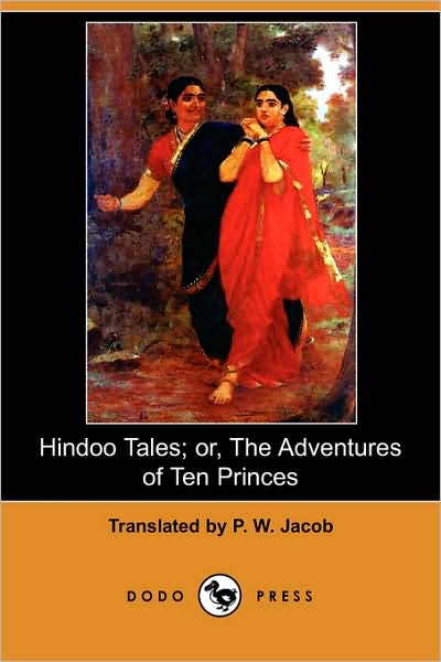 Cover for P W Jacob · Hindoo Tales; Or, the Adventures of Ten Princes (Dodo Press) (Paperback Book) (2009)