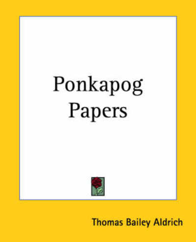 Cover for Thomas Bailey Aldrich · Ponkapog Papers (Paperback Bog) (2004)