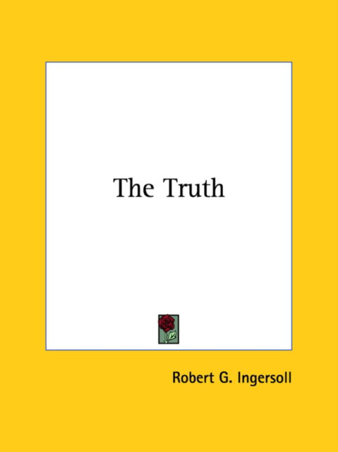 Cover for Robert G. Ingersoll · The Truth (Paperback Book) (2005)