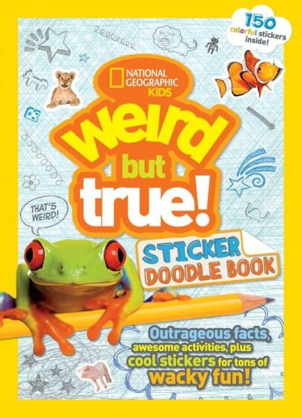 Cover for National Geographic Kids · Weird But True! Sticker Doodle Book: Outrageous Facts, Awesome Activities, Plus Cool Stickers for Tons of Wacky Fun! - Weird But True (Paperback Bog) (2016)