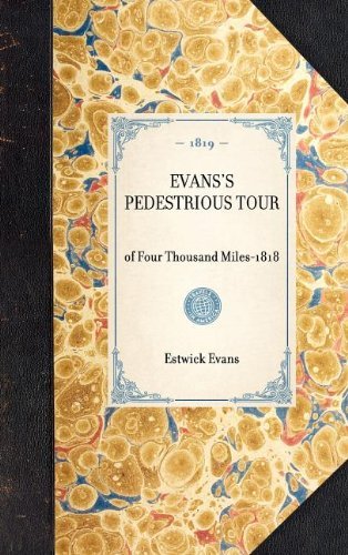 Evans's Pedestrious Tour: Reprint of the Original Edition: Concord, New Hampshire, 1819 (Travel in America) - Estwick Evans - Livres - Applewood Books - 9781429000567 - 30 janvier 2003
