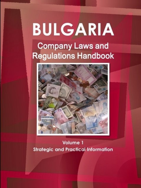 Cover for Inc Ibp · Bulgaria Company Laws and Regulations Handbook Volume 1 Strategic Information and Regulations (Paperback Bog) (2011)
