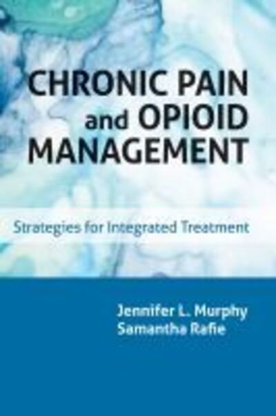 Cover for Jennifer L. Murphy · Chronic Pain and Opioid Management: Strategies for Integrated Treatment (Paperback Book) (2020)