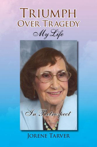 Cover for Jorene Tarver · Triumph over Tragedy: My Life in Retrospect (Paperback Book) (2008)