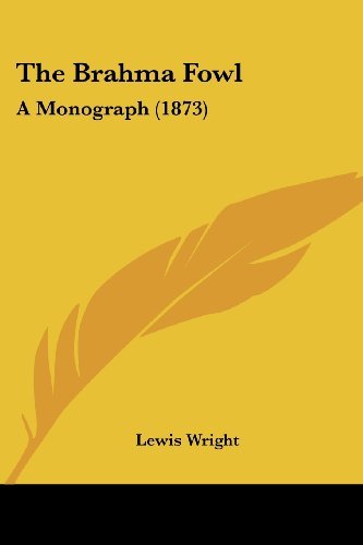 Cover for Lewis Wright · The Brahma Fowl: a Monograph (1873) (Paperback Book) (2008)