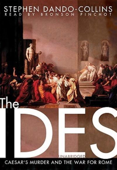 The Ides - Stephen Dando-Collins - Music - Blackstone Audiobooks - 9781441752567 - June 1, 2010