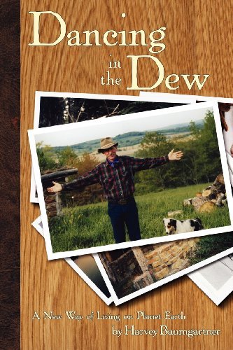 Harvey Baumgartner · Dancing in the Dew: a New Way of Living on Planet Earth (Paperback Bog) (2009)